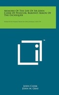 Cover: Memoirs of the Life of Sir John Clerk of Penicuik, Baronet, Baron of the Exchequer - Literary Licensing, LLC