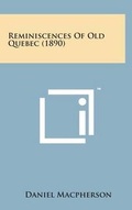 Cover: Reminiscences of Old Quebec (1890) - Literary Licensing, LLC