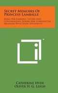 Cover: Secret Memoirs of Princess Lamballe - Literary Licensing, LLC