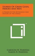 Cover: Stories of Greek Gods, Heroes and Men - Literary Licensing, LLC