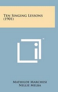 Enlarge image Cover: Ten Singing Lessons (1901) - Literary Licensing, LLC