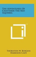 Cover: The Adventures of Chatterer the Red Squirrel - Literary Licensing, LLC