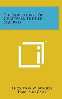 Enlarge image Cover: The Adventures of Chatterer the Red Squirrel - Literary Licensing, LLC