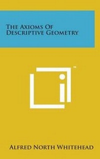 Abbildung von: The Axioms of Descriptive Geometry - Literary Licensing, LLC