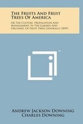 Cover: The Fruits and Fruit Trees of America - Literary Licensing, LLC