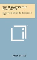 Cover: The History of the Papal States - Literary Licensing, LLC