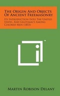 Cover: The Origin and Objects of Ancient Freemasonry - Literary Licensing, LLC