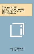 Cover: The Wasps of Aristophanes with Notes Critical and Explanatory - Literary Licensing, LLC