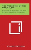 Cover: The Wilderness of the Upper Yukon - Literary Licensing, LLC