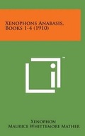 Cover: Xenophons Anabasis, Books 1-4 (1910) - Literary Licensing, LLC