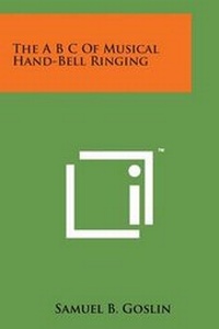 Enlarge image Cover: The A B C of Musical Hand-Bell Ringing - Literary Licensing, LLC