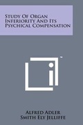 Cover: Study of Organ Inferiority and Its Psychical Compensation - Literary Licensing, LLC