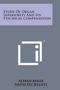 Enlarge image Cover: Study of Organ Inferiority and Its Psychical Compensation - Literary Licensing, LLC