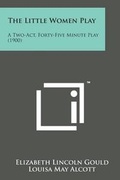 Cover: The Little Women Play - Literary Licensing, LLC