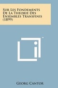Cover: Sur Les Fondements de La Theorie Des Ensembles Transfinis (1899) - Literary Licensing, LLC