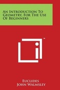 Cover: An Introduction to Geometry, for the Use of Beginners - Literary Licensing, LLC