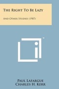 Cover: The Right to Be Lazy - Literary Licensing, LLC