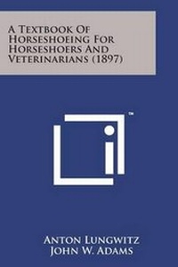 Abbildung von: A Textbook of Horseshoeing for Horseshoers and Veterinarians (1897) - Literary Licensing, LLC