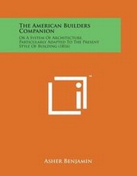 Enlarge image Cover: The American Builders Companion - Literary Licensing, LLC