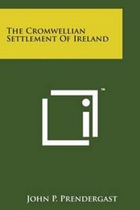 Abbildung von: The Cromwellian Settlement of Ireland - Literary Licensing, LLC