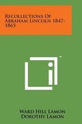 Cover: Recollections of Abraham Lincoln 1847-1865 - Literary Licensing, LLC