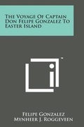 Cover: The Voyage of Captain Don Felipe Gonzalez to Easter Island - Literary Licensing, LLC