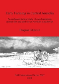 Enlarge image Cover: Early Farming in Central Anatolia - BAR Publishing