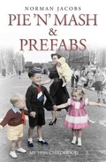 Cover: Pie 'n' Mash and Prefabs - My 1950s Childhood - John Blake