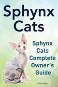 Cover: Sphynx Cats. Sphynx Cats Complete Owner's Guide. - IMB Publishing