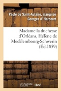 Cover: Madame La Duchesse d'Orleans, Helene de Mecklembourg-Schwerin - Hachette Livre - BNF