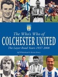 Cover: The Who's Who of Colchester United - The Layer Road Years - DB Publishing