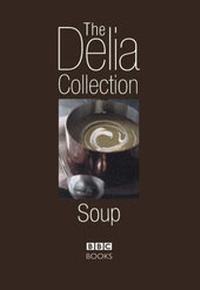 Abbildung von: The Delia Collection: Soup - BBC Books