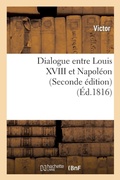 Cover: Dialogue Entre Louis XVIII Et Napol?on (Seconde ?dition) - Hachette Livre - BNF