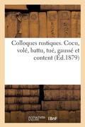 Cover: Colloques Rustiques. Cocu, Vole, Battu, Tue, Gausse Et Content - Hachette Livre - BNF
