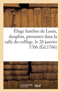 Cover: Eloge Funebre de Louis, Dauphin, Prononce Dans La Salle Du College, Le 28 Janvier 1766 - Hachette Livre - BNF