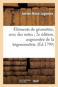 Enlarge image Cover: Elements de Geometrie, Avec Des Notes 2e Edition, Augmentee de la Trigonometrie - Hachette Livre - BNF