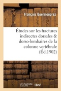 Cover: Etudes Sur Les Fractures Indirectes Dorsales & Dorso-Lombaires de la Colonne Vertebrale - Hachette Livre - BNF