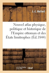 Abbildung von: Nouvel Atlas Physique, Politique Et Historique de l'Empire Ottoman Et Des Etats Limitrophes - Hachette Livre - BNF