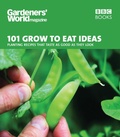 Cover: Gardeners' World 101 - Grow to Eat Ideas - BBC Books