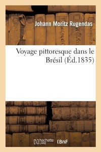 Abbildung von: Voyage Pittoresque Dans Le Bresil - Hachette Livre - BNF