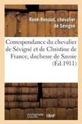 Cover: Correspondance Du Chevalier de Sevigne Et de Christine de France, Duchesse de Savoie - Hachette Livre - BNF