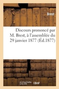 Cover: Discours Prononce Par M. Brest, A l'Assemblee Du 29 Janvier 1877 - Hachette Livre - BNF