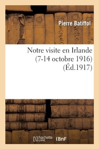 Abbildung von: Notre Visite En Irlande (7-14 Octobre 1916) - Hachette Livre - BNF