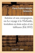 Cover: Antoine Et Son Compagnon, Ou Le Voyage A La Thebaide, Tentation En Trois Actes Et Six Tableaux - Hachette Livre - BNF