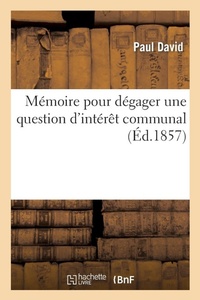 Enlarge image Cover: Memoire Pour Degager Une Question d'Interet Communal - Hachette Livre - BNF