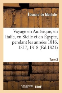 Abbildung von: Voyage En Am?rique, En Italie, En Sicile Et En ?gypte. Tome 2 - Hachette Livre - BNF