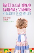 Cover: Pathological Demand Avoidance Syndrome - My Daughter is Not Naughty - Jessica Kingsley Publishers