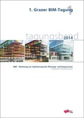 Cover: 1. Grazer BIM-Tagung; BIM - Werkzeug zur Optimierung der Planungs- und Bauprozesse - Verlag d. Technischen Universit&auml;t Graz