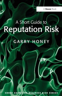 Enlarge image Cover: A Short Guide to Reputation Risk - Gower Publishing Ltd