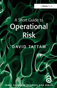 Enlarge image Cover: A Short Guide to Operational Risk - Gower Publishing Ltd